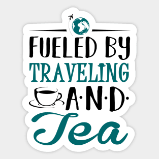 Fueled by Traveling and Tea Sticker